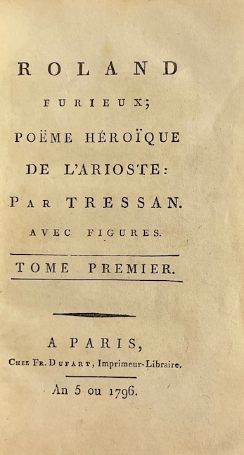 L'ARIOSTE (Ludovico Ariosto, dit) - TRESSAN Roland Furieux, Poème héroïque de L'Arioste: Par Tressan, avec figures. A Paris, Chez Fr. Dufart, An 5 ou 1796. – Image 3