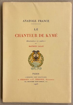 FRANCE (Anatole) Le chanteur de Kymé. Paris, Librairie des Amateurs - A. & F. Ferroud, 1923.