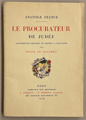FRANCE (Anatole) Le Procurateur de Judée. Paris, Librairie des Amateurs - A. & F. Ferroud, 1919.