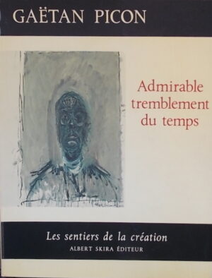 PICON (Gaëtan) Admirable tremblement du temps. Genève, Skira (coll. Les sentiers de la Création), 1970.