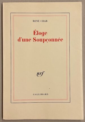 CHAR (René) Eloge d'une soupçonnée. Paris, Gallimard (coll. Blanche), 1988.
