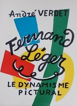[LEGER] - VERDET (André) Fernand Léger, le dynamisme pictural. Genève, Pierre Cailler (coll. Peintres et sculpteurs d'hier et d'aujourd'hui), 1955.