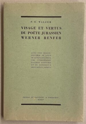 [RENFER] - WALZER (Pierre Olivier) Visage et vertus du poète jurassien Werner Renfer. Porrentruy, Editions du Provincial, 1954.