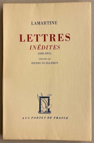 LAMARTINE (Alphonse Marie Louis de) Lettres inédites (1821-1851). Porrentruy, Aux Portes de France (coll. Classiques), 1944.