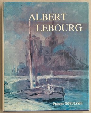 LESPINASSE (François) Albert Lebourg (1849-1928). Arras, Imprimeries ACK, 1983.