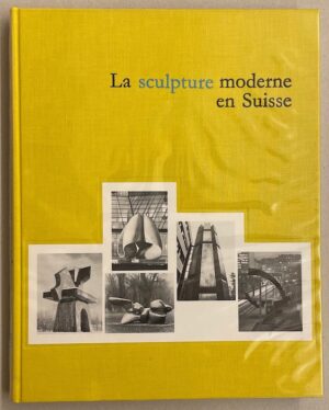 JORAY (Marcel) La sculpture moderne en Suisse IV (1966 à 1988). Neuchâtel, Editions du Griffon, 1989.