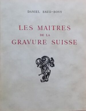 BAUD-BOVY (Daniel) Les maîtres de la gravure suisse. Neuchâtel, Baconnière, 1935.