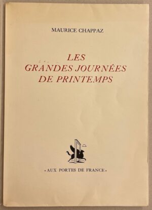 CHAPPAZ (Maurice) Les grandes journées de printemps. Porrentruy, Aux Portes de France, 1944.