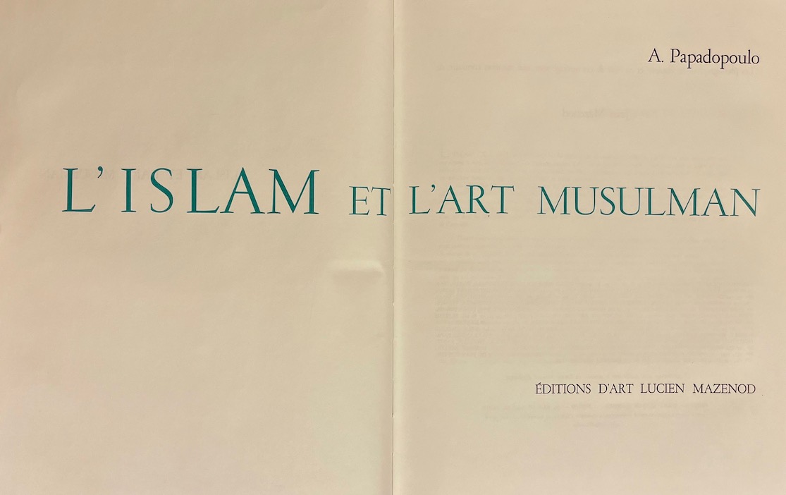 PAPADOPOULO (A.) L'Islam et l'art musulman. Paris, Mazenod (coll. L'art et les grandes civilisations), 1976. – Image 2