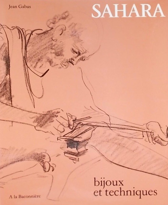 GABUS (Jean) Sahara, bijoux et techniques. Neuchâtel, Baconnière, 1982.
