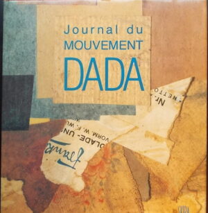 DACHY (Marc) Journal du mouvement Dada 1915-1923. Genève, Skira, 1989.