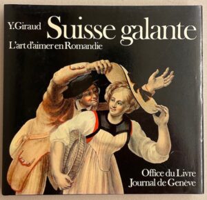 GIRAUD (Yves) Suisse galante. L'art d'aimer en Romandie. Fribourg, Office du Livre, 1979.