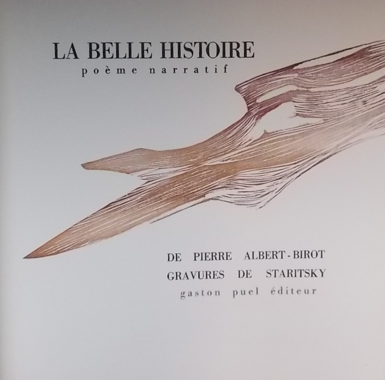 ALBERT-BIROT (Pierre) & STARITSKY (Anna) La Belle Histoire. Poème narratif. Veilhes, Gaston Puel, 1966.