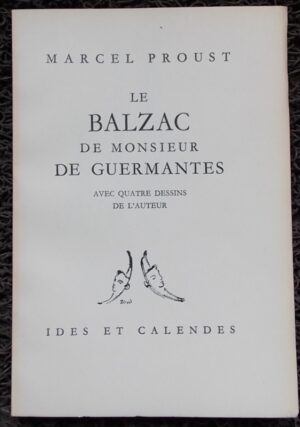 PROUST (Marcel) Le Balzac de Monsieur de Guermantes. Neuchâtel, Ides et Calendes, 1950.