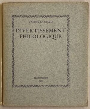 LARBAUD (Valery) Divertissement philologique. Maastricht, A.A.M. Stols, 1926.