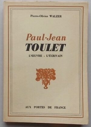 [TOULET] - WALZER (Pierre-Olivier) Paul-Jean Toulet. L'oeuvre - L'écrivain. Paris, Aux Portes de France, 1949.