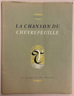FAGUS (Georges Faillet, dit) La chanson du chèvrefeuille. [refaite à sa façon par Fagus, d'après Philéas Lebesgue, Joseph Bédier, Marie de France, Chrestien de Troyes et autres jongleurs inclytes]. (Porrentruy), Aux Portes de France, 1945.