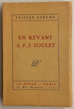 DEREME (Tristan) En rêvant à P.-J. Toulet. Paris, Le Divan, 1927.