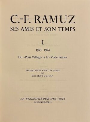 [RAMUZ] - GUISAN (Gilbert) [Présentation, choix et notes] C.-F. Ramuz, ses amis et son temps. Lausanne, Bibliothèque des Arts, 1967-1970.