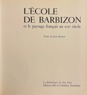 BOURET (Jean) L'école de Barbizon et le paysage français au XIXe siècle. Neuchâtel, Ides et Calendes, 1972.