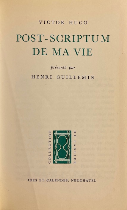 HUGO (Victor) Post-scriptum de ma vie. Neuchâtel, Ides et Calendes (coll. Le Sablier), 1961. – Image 2