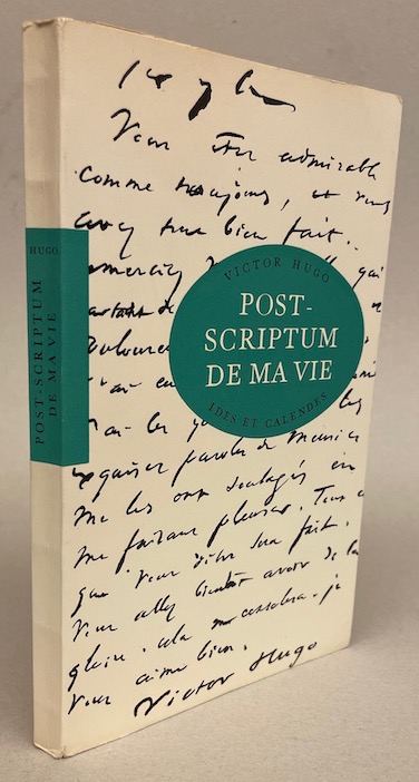 HUGO (Victor) Post-scriptum de ma vie. Neuchâtel, Ides et Calendes (coll. Le Sablier), 1961. – Image 4