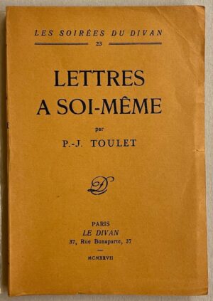 TOULET (Paul-Jean) Lettres à soi-même. Paris, Le Divan (coll. Les soirées du Divan), 1927.