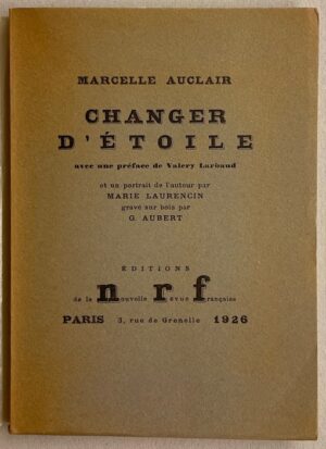 AUCLAIR (Marcelle) Changer d'étoile. Paris, Edition de la NRF (coll. Une oeuvre, un portrait), 1926.