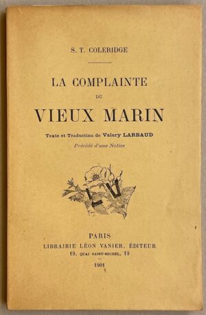 [LARBAUD] - COLERIDGE (Samuel Taylor) La complaine du vieux marin. Texte et traduction de Valery Larbaud. Précédé d'une notice. Paris, Léon Vanier, 1901.