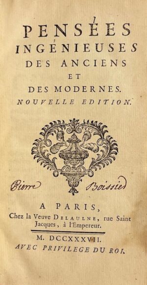 [BOUHOURS (Dominique)] Pensées ingénieuses des anciens et des modernes. Nouvelle édition. A paris, Chez la Veuve Delaulne, 1737.