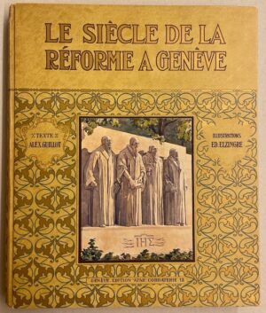 GUILLOT (Alexandre) Le siècle de la Réforme à Genève. Genève, Atar, 1917.