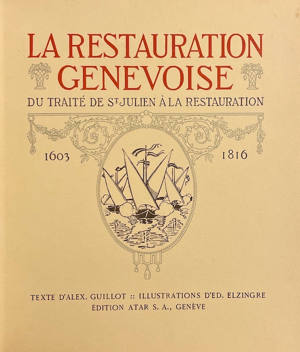 GUILLOT (Alexandre) La Restauration genevoise. Du traité de Saint-Julien à la Restauration (1603 - 1816). Genève, Atar, 1919. – Image 2