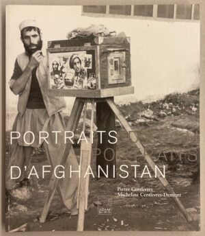 CENTLIVRES (Pierre) & CENTLIVRES-DEMONT (Micheline) Portraits d'Afghanistan. Paris, Adam Biro, 2002.