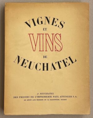 vignes Vignes et vins de Neuchâtel. Neuchâtel, Paul Attinger, 1935.
