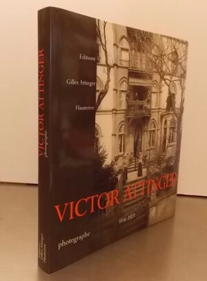COLLECTIF Victor Attinger, photographe (1856-1927). Hauterive, Gilles Attinger, 1989.