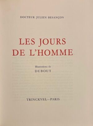 DUBOUT / BESANCON (Julien Dr.) Les jours de l'Homme - Le visage de la femme - Ne pas dételer. Sans lieu, André Sauret, 1976.