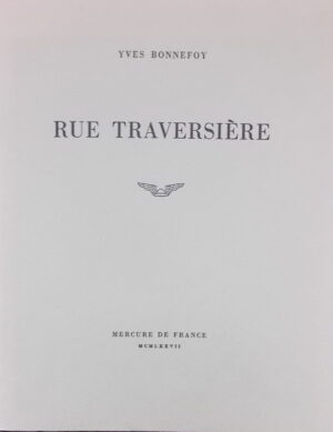 BONNEFOY (Yves) Rue Traversière. Paris, Mercure de France, 1977.