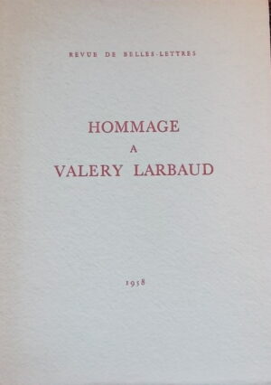 [LARBAUD] - COLLECTIF Hommage à Valery Larbaud. Lausanne, Revue de Belles-Lettres, 1958.