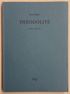 PACHE (Jean) Théodolite. Poèmes 1988-1992. Pully, Pierre-Alain Pingoud, 1993.