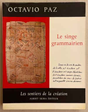 PAZ (Octavio) Le singe grammairien. Genève, Skira (coll. Les sentiers de la création), 1972.
