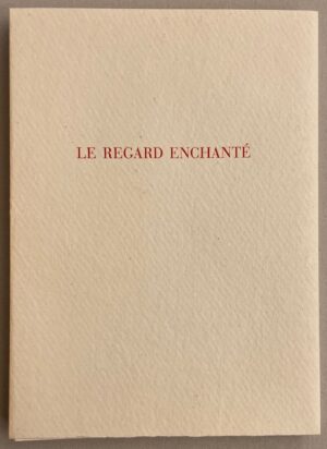 BONHOTE (Nicolas) Le regard enchanté. Lutry, Editions d'Orzens, 1999.