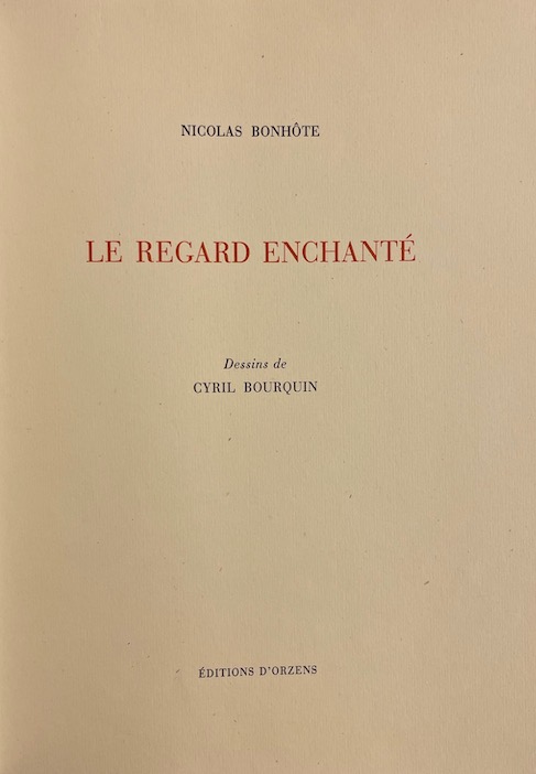 BONHOTE (Nicolas) Le regard enchanté. Lutry, Editions d'Orzens, 1999. – Image 2