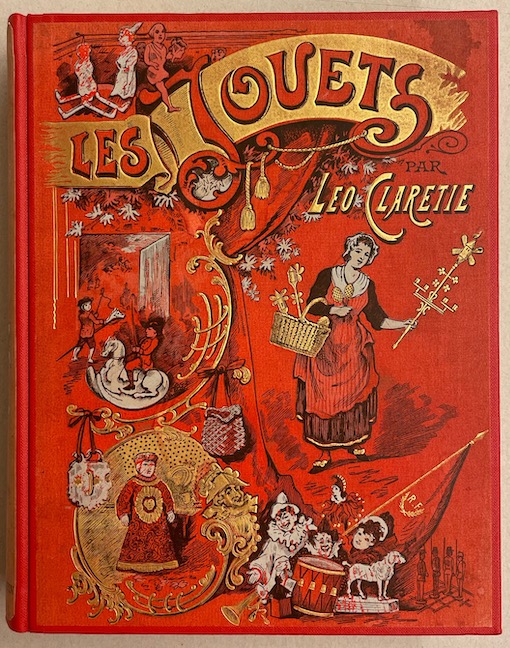 CLARETIE (Léo) Les jouets. Histoire - Fabrication. Paris, Librairies-Imprimeries Réunies - Ancienne Maison Quantin, s.d.