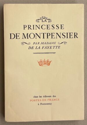 LA FAYETTE (Madame de) La Princesse de Montpensier. Porrentruy, Aux Portes de France, 1947.