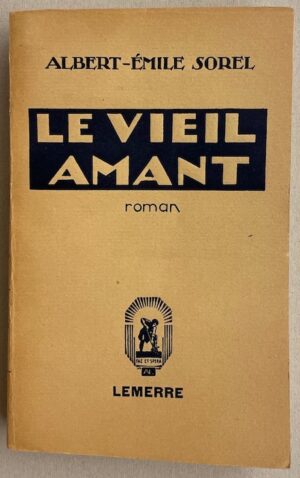 SOREL (Albert-Emile) Le vieil amant. Paris, Lemerre, 1929.