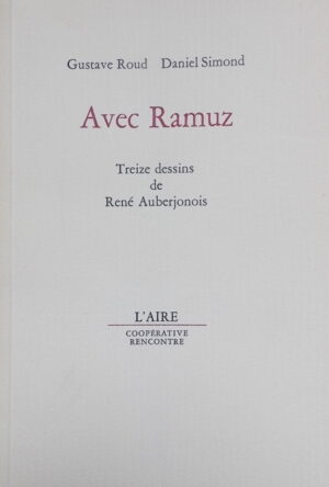 [RAMUZ] - ROUD (Gustave) & SIMOND (Daniel) Avec Ramuz. Lausanne, L'Aire - Rencontre, 1967.