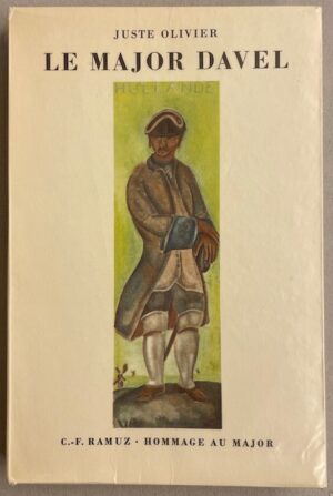 OLIVIER (Juste) Le major Davel. Suivi de Hommage au major de C.-F. Ramuz. Lausanne, Mermod, 1959.