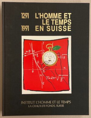 CARDINAL (Catherine) et al. L'homme et le temps en Suisse (1291-1991). La Chaux-de-Fonds, Institut l'Homme et le Temps, 1991.