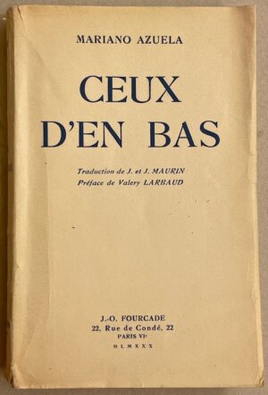 [LARBAUD] - AZUELA (Mariano) Ceux d'en bas. Paris, Fourcade, 1930.