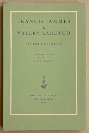 JAMMES (Francis) & LARBAUD (Valery) Lettres inédites. Paris & La Haye, A. A. M. Stols, 1947.